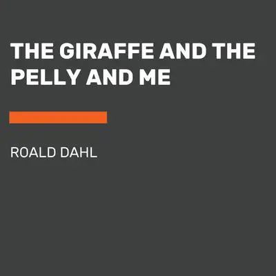 The Giraffe and the Pelly and Me Audibook, by Roald Dahl