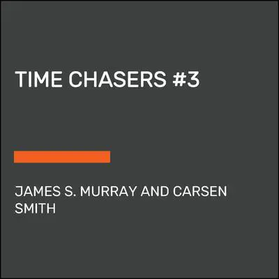 Time Chasers #3 Audibook, by James S. Murray