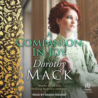 A Companion in Joy: Sparks fly in this thrilling Regency romance Audibook, by Dorothy Mack