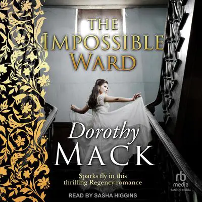The Impossible Ward: A heart-warming Regency adventure story Audibook, by Dorothy Mack