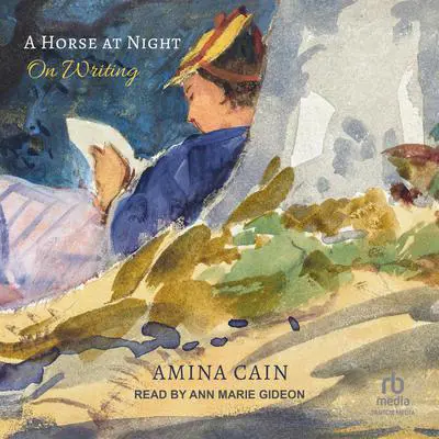 A Horse at Night: On Writing Audibook, by Amina Cain