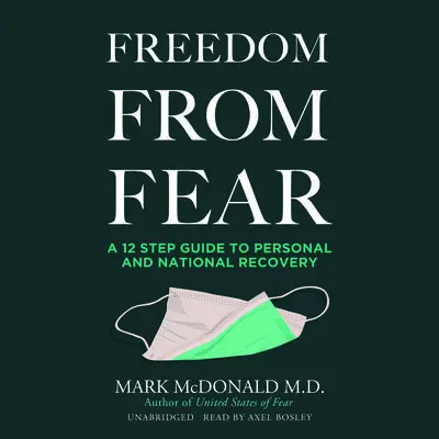 Freedom from Fear: A 12 Step Guide to Personal and National Recovery Audibook, by Mark McDonald