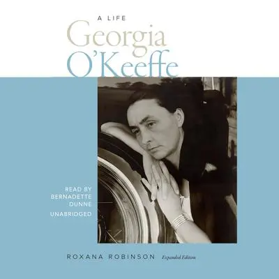 Georgia O'Keeffe: A Life Audibook, by Roxana Robinson