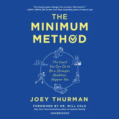 The Minimum Method: The Least You Can Do to Be a Stronger, Healthier, Happier You Audibook, by Joey Thurman