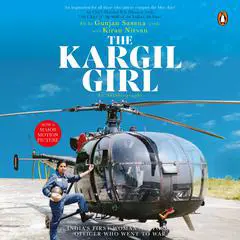The Kargil Girl: An autobiography Audibook, by Flt Lt Gunjan axena