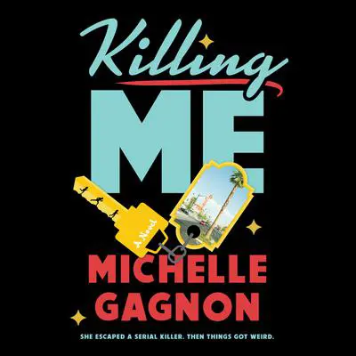 Killing Me Audibook, by Michelle Gagnon