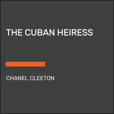 The Cuban Heiress Audibook, by Chanel Cleeton