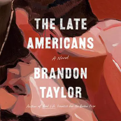 The Late Americans: A Novel Audibook, by Brandon Taylor