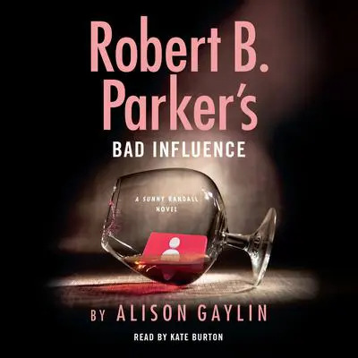 Robert B. Parker's Bad Influence Audibook, by Alison Gaylin