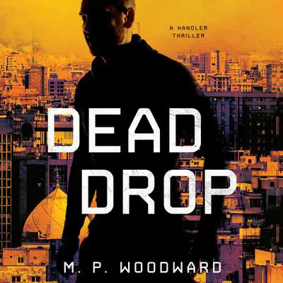 Dead Drop Audibook, by M. P. Woodward