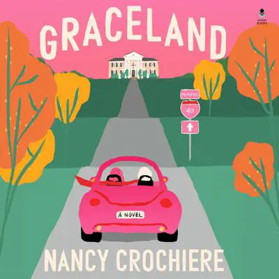 Graceland: A Novel Audibook, by Nancy Crochiere