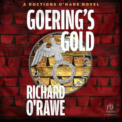 Goering's Gold Audibook, by Richard O’Rawe