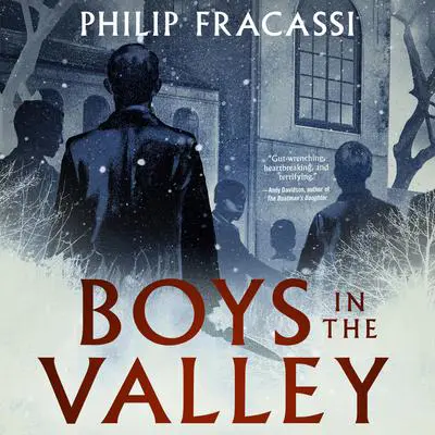 Boys in the Valley Audibook, by Philip Fracassi
