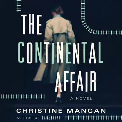 The Continental Affair: A Novel Audibook, by Christine Mangan