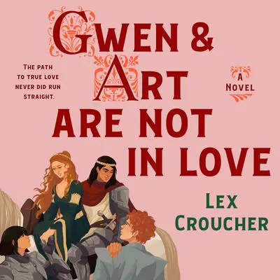 Gwen & Art Are Not in Love: A Novel Audibook, by Lex Croucher