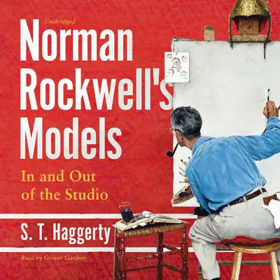 Norman Rockwell's Models: In and Out of the Studio Audibook, by S.T. Haggerty