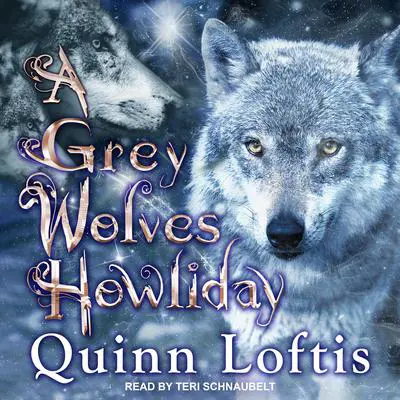A Grey Wolves Howliday Audibook, by Quinn Loftis