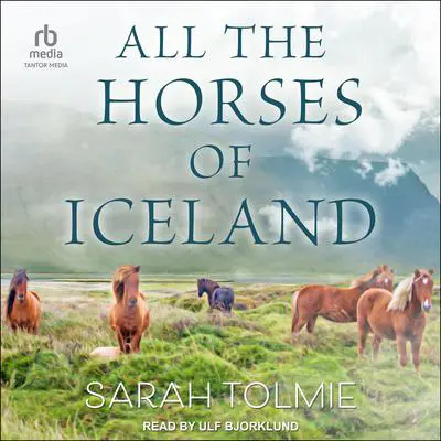 All the Horses of Iceland Audibook, by Sarah Tolmie