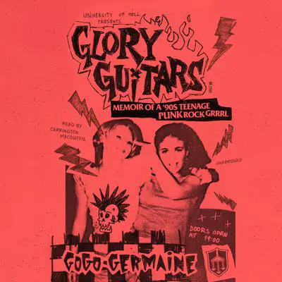 Glory Guitars: Memoir of a '90s Teenage Punk Rock Grrrl Audibook, by Gogo Germaine