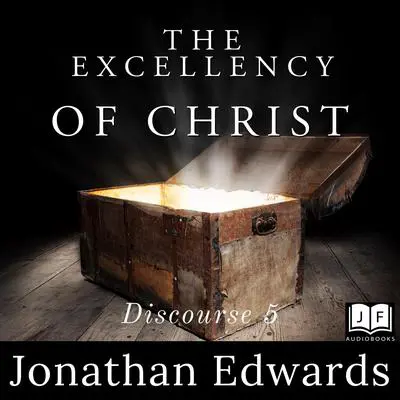 The Excellency of Christ Audibook, by Jonathan Edwards