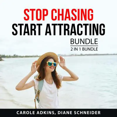 Stop Chasing Start Attracting Bundle, 2 in 1 Bundle Audibook, by Carole Adkins