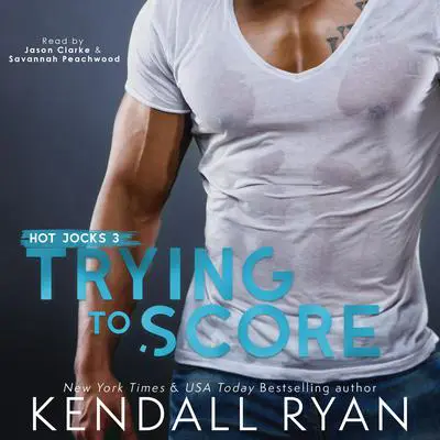 Trying to Score Audibook, by Kendall Ryan
