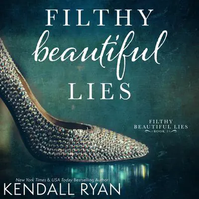 Filthy Beautiful Lies Audibook, by Kendall Ryan