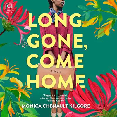Long Gone, Come Home Audibook, by Monica Chenault-Kilgore
