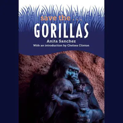 Save the...Gorillas Audibook, by Chelsea Clinton