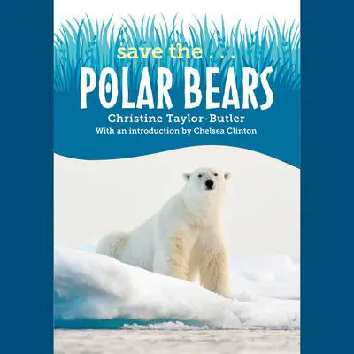 Save the...Polar Bears Audibook, by Chelsea Clinton