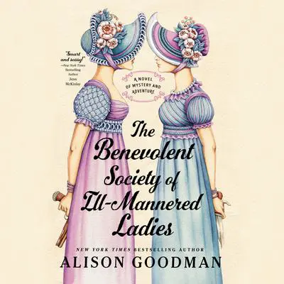 The Benevolent Society of Ill-Mannered Ladies Audibook, by Alison Goodman