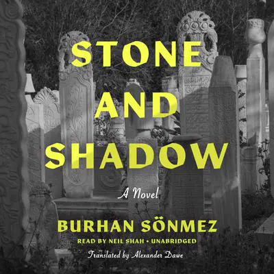 Stone and Shadow Audibook, by Burhan Sönmez