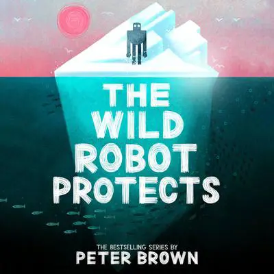 The Wild Robot Protects Audibook, by Peter Brown