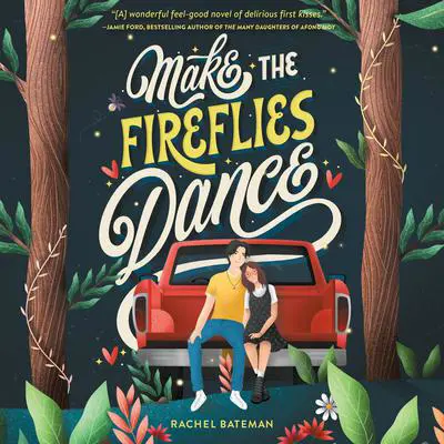 Make the Fireflies Dance Audibook, by Rachel Bateman