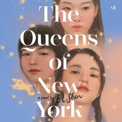 The Queens of New York: A Novel Audibook, by E. L. Shen