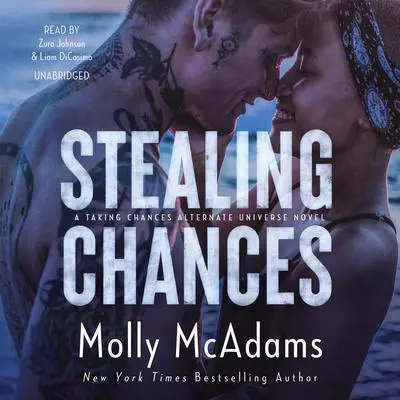 Stealing Chances: A Taking Chances Alternate Universe Novel Audibook, by Molly McAdams