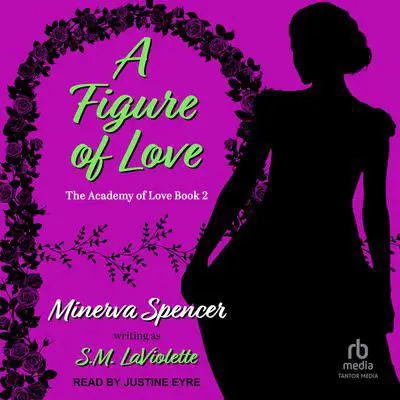 A Figure of Love Audibook, by Minerva Spencer