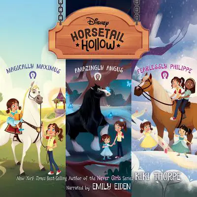 Horsetail Hollow: Magically Maximus, Amazingly Angus, and Fearlessly Philippe Audibook, by Kiki Thorpe