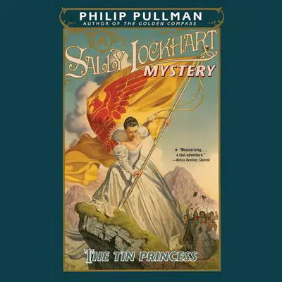 The Tin Princess: A Sally Lockhart Mystery: Book Four Audibook, by Philip Pullman