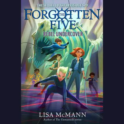 Rebel Undercover (The Forgotten Five, Book 3) Audibook, by Lisa McMann
