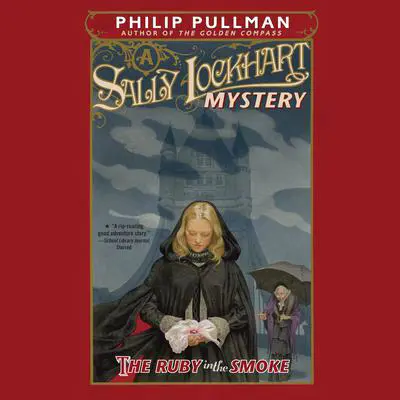 The Ruby in the Smoke: A Sally Lockhart Mystery: Book One Audibook, by Philip Pullman