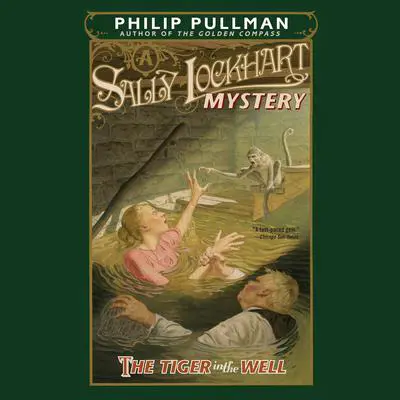 The Tiger in the Well: A Sally Lockhart Mystery: Book Three Audibook, by Philip Pullman