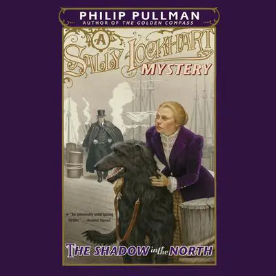 The Shadow in the North: A Sally Lockhart Mystery: Book Two Audibook, by Philip Pullman