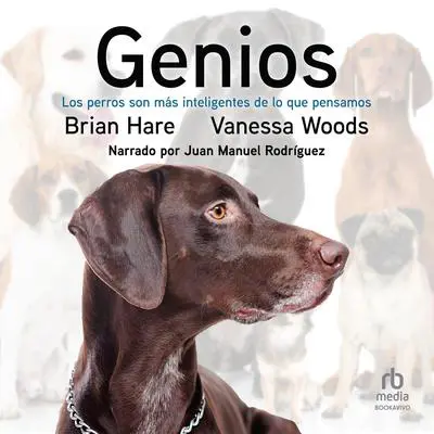 Genios: Los perros son más inteligentes de lo que pensamos (Dogs Are Smarter Than You Think) Audibook, by Brian Hare