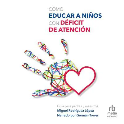 Cómo educar niños con déficit de atención Audibook, by Miguel Rodriguez