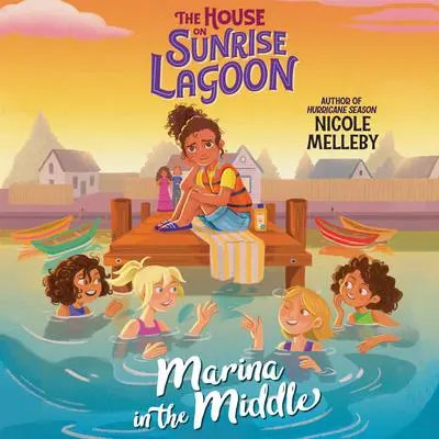 The House on Sunrise Lagoon: Marina in the Middle Audibook, by Nicole Melleby