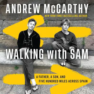 Walking with Sam: A Father, a Son, and Five Hundred Miles Across Spain Audibook, by Andrew McCarthy