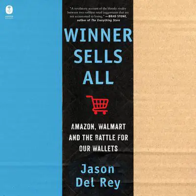 Winner Sells All: Amazon, Walmart, and the Battle for Our Wallets Audibook, by Jason Del Rey