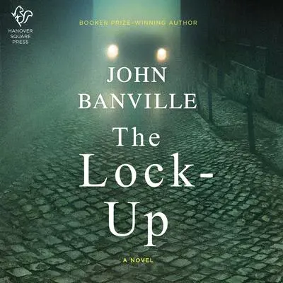 The Lock-Up: A Novel Audibook, by John Banville