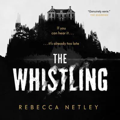 The Whistling: A Novel Audibook, by Rebecca Netley